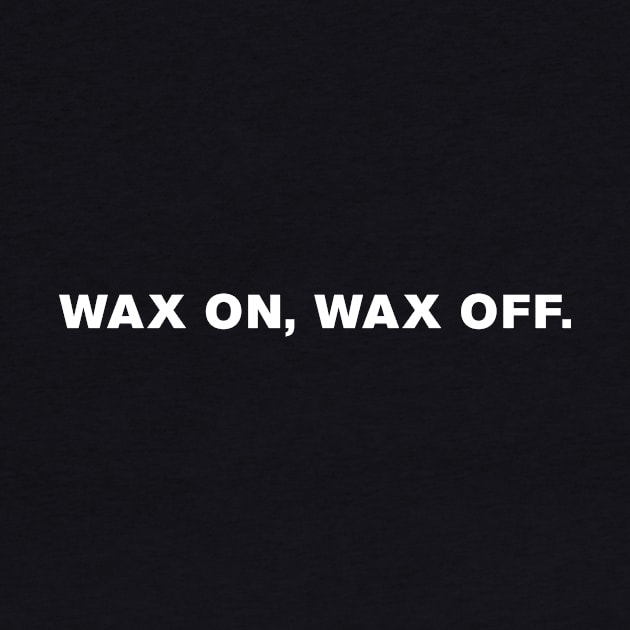 Wax on, wax off. by WeirdStuff